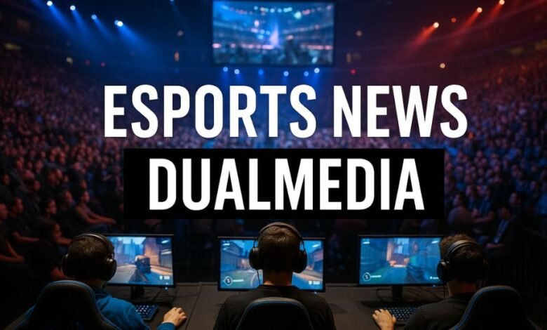 The Evolving Landscape of Esports News at Dualmedia